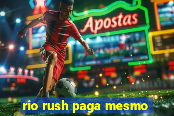 rio rush paga mesmo